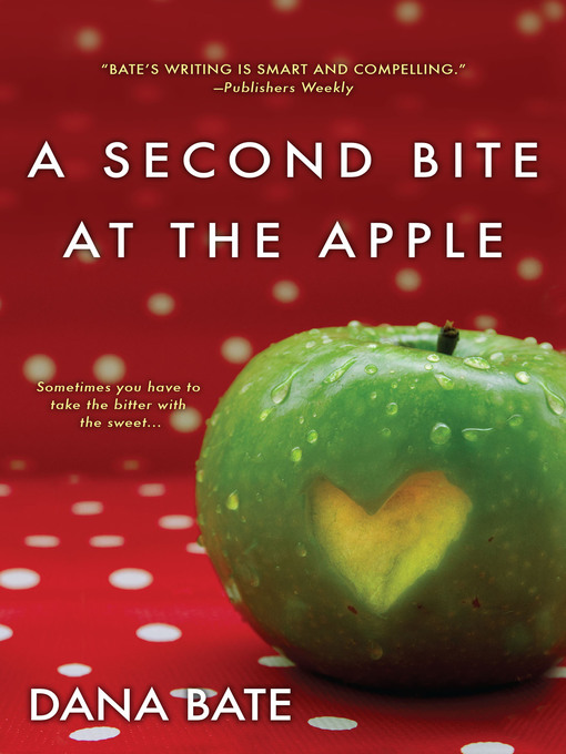 Title details for A Second Bite at the Apple by Dana Bate - Available